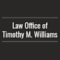 Law Office of Timothy M. Williams